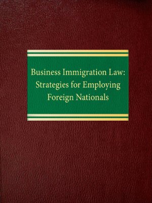 cover image of Business Immigration Law: Strategies for Employing Foreign Nationals